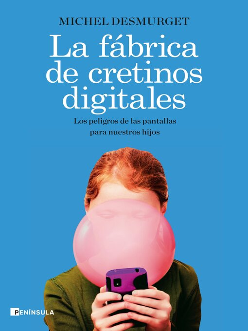 Title details for La fábrica de cretinos digitales by Michel Desmurget - Available
